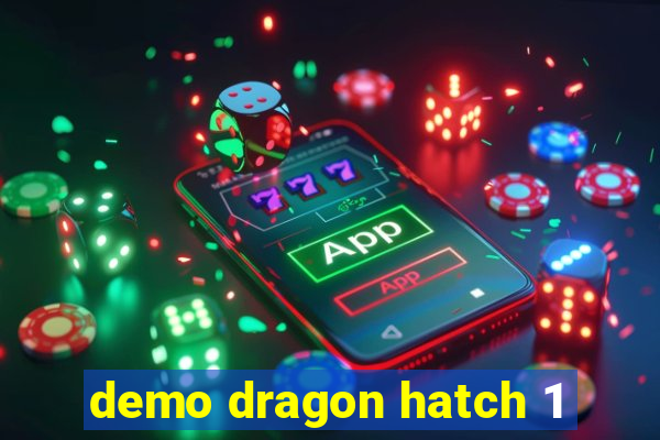 demo dragon hatch 1